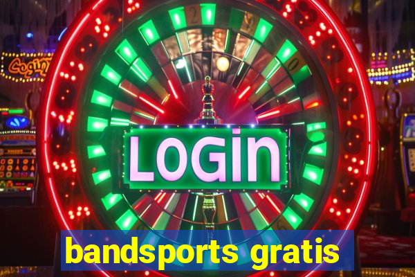 bandsports gratis